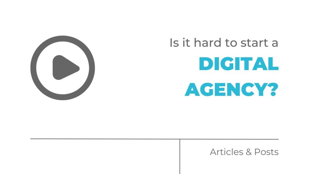 Is it hard to start a digital agency?