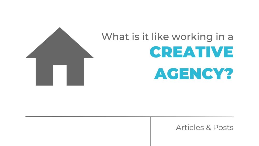 What is it like working in a creative agency?