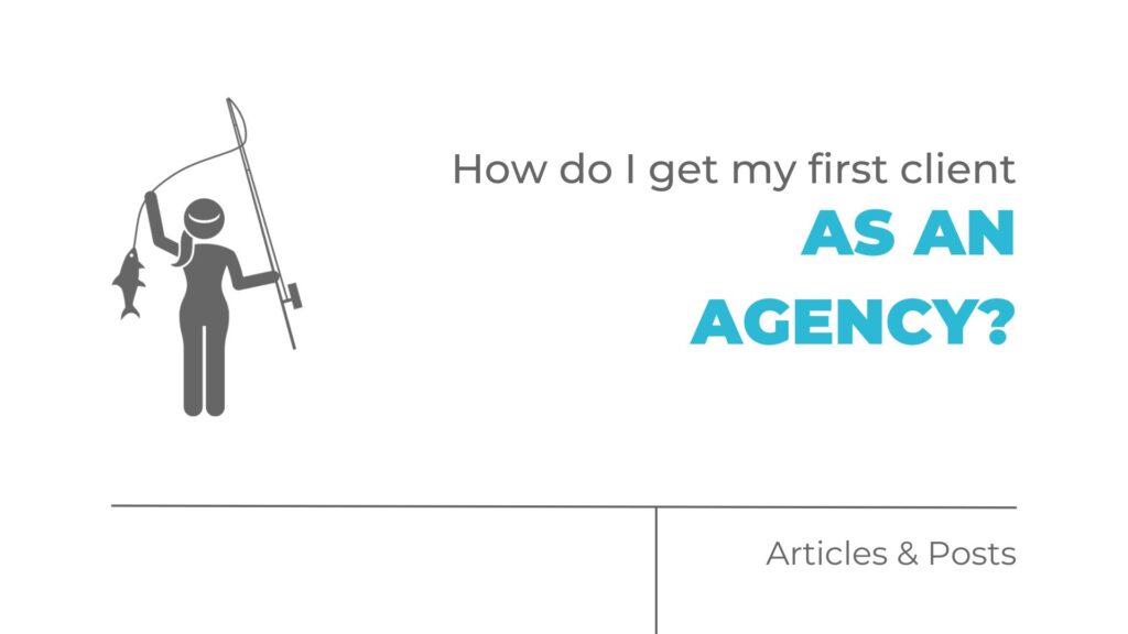 How do I get my first client as an agency?