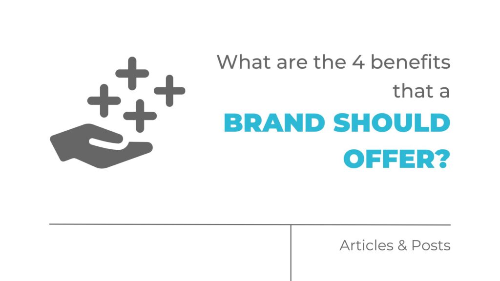 What are the 4 benefits that a brand should offer