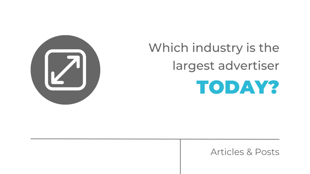 Which industry is the largest advertiser today