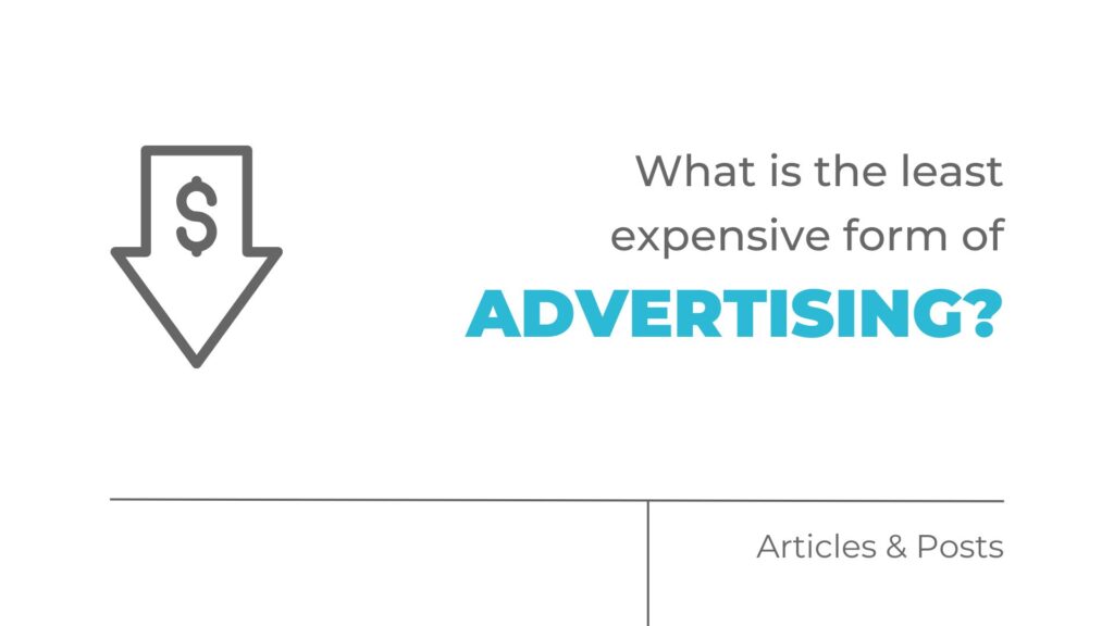What is the least expensive form of advertising